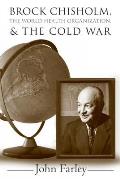 Brock Chisholm, the World Health Organization, and the Cold War
