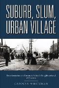 Suburb, Slum, Urban Village: Transformations in Toronto's Parkdale Neighbourhood, 1875-2002