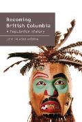 Becoming British Columbia: A Population History