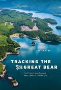 Tracking the Great Bear: How Environmentalists Recreated British Columbia's Coastal Rainforest