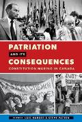 Patriation and Its Consequences: Constitution Making in Canada