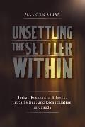 Unsettling the Settler within: Indian Residential Schools, Truth Telling, and Reconciliation in Canada