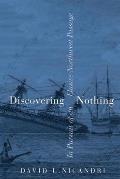 Discovering Nothing: In Pursuit of an Elusive Northwest Passage