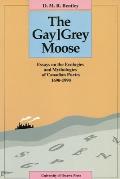 The Gay[grey Moose: Essays on the Ecologies and Mythologies of Canadian Poetry 1690-1990