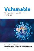 Vulnerable: The Law, Policy and Ethics of Covid-19