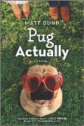 Pug Actually A Novel