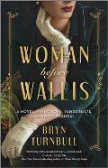 Woman Before Wallis A Novel of Windsors Vanderbilts & Royal Scandal
