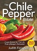 Chile Pepper Bible From Sweet to Fiery & Everything in Between