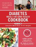 Diabetes Meals for Good Health Cookbook 3rd Edition Complete Meal Plans & 100 Recipes