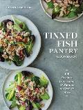 Tinned Fish Pantry Cookbook: 100 Recipes from Tuna and Salmon to Crab and More