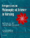 Perspectives on Philosophy of Science in Nursing An Historical & Contemporary Anthology