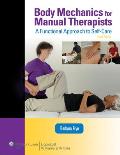 Body Mechanics for Manual Therapists: A Functional Approach to Self-Care (Lww Massage Therapy and Bodywork Educational Series): A Functional Approach