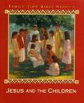 Jesus & The Children Family Time Bible