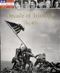 Decade Of Triumphs The 40s Our American