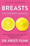 Breasts The Owners Manual Every Womans Guide to Reducing Cancer Risk Making Treatment Choices & Optimizing Outcomes