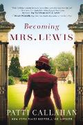 Becoming Mrs Lewis The Improbable Love Story of Joy Davidman & C S Lewis