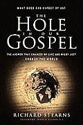 Hole in Our Gospel What Does God Expect of Us the Answer That Changed My Life & Might Just Change the World