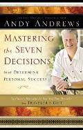 Mastering the Seven Decisions That Determine Personal Success An Owners Manual to the New York Times Bestseller the Travelers Gift