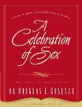 Celebration of Sex A Guide to Enjoying Gods Gift of Sexual Intimacy