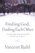 Finding God, Finding Each Other: How Our Marriage Was Saved by the Power of God