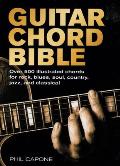 Guitar Chord Bible Over 500 Illustrated Chords for Rock Blues Soul Country Jazz & Classical