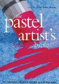 Pastel Artist's Bible: An Essential Reference for the Practicing Artist
