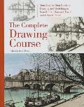 The Complete Drawing Course: Your Step by Step Guide to Drawing and Sketching in Pencil, Ink, Charcoal, Pastel, or Colored Pencil
