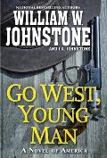 Go West Young Man A Riveting Western Novel of the American Frontier