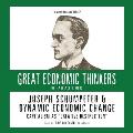 Joseph Shumpeter and Dynamic Economic Change: Capitalism as Creative Destruction