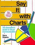 Say It With Charts The Executives Guide To 3rd