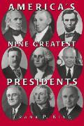 Americas Nine Greatest Presidents