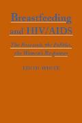 Breastfeeding & HIV/AIDS: The Research, the Politics, the Women's Responses