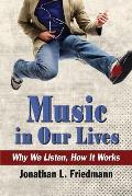 Music in Our Lives: Why We Listen, How It Works