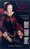 Bloody Marys Martyrs The Story Of Engl &