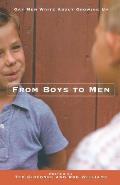 From Boys to Men Gay Men Write about Growing Up