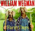 William Wegmans Farm Days Or How Chip