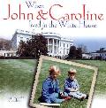 When John & Caroline Lived In The White
