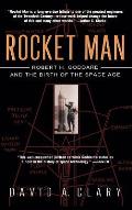 Rocket Man: Robert H. Goddard and the Birth of the Space Age
