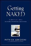 Getting Naked A Business Fable About Shedding the Three Fears That Sabotage Client Loyalty