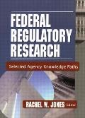 Federal Regulatory Research: Selected Agency Knowledge Paths
