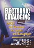 Electronic Cataloging: AACR2 and Metadata for Serials and Monographs
