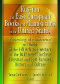 Russian and East European Books and Manuscripts in the United States: Proceedings of a Conference in Honor of the Fiftieth Anniversary of the Bakhmete