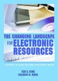 The Changing Landscape for Electronic Resources: Content, Access, Delivery, and Legal Issues