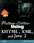 Using XHTML XML & Java 2 Platinum Edition