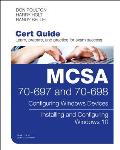McSa 70-697 and 70-698 Cert Guide: Configuring Windows Devices; Installing and Configuring Windows 10