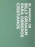 Manual de Billy Graham Para Obreros Cristianos = Billy Graham Handbook for Christians