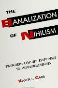 Banalization of Nihilism Twentieth Century Responses to Meaninglessness