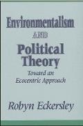 Environmentalism and Political Theory: Toward an Ecocentric Approach