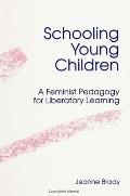 Schooling Young Children: A Feminist Pedagogy for Liberatory Learning
