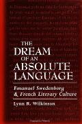 Dream of Absolute Language: Emanuel Swedenborg and French Literary Culture